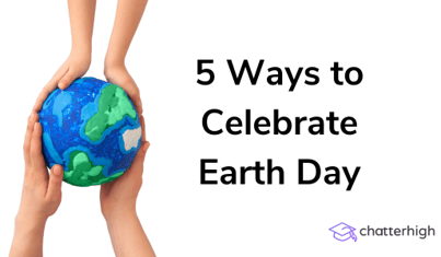 5 Ways to Celebrate Earth Day - ChatterHigh-1